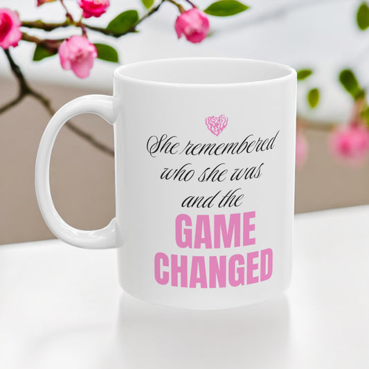 She Remembered Who She Was Ceramic Mug - Motivation, Inspire, Empower Women, Coffee Cup 11oz