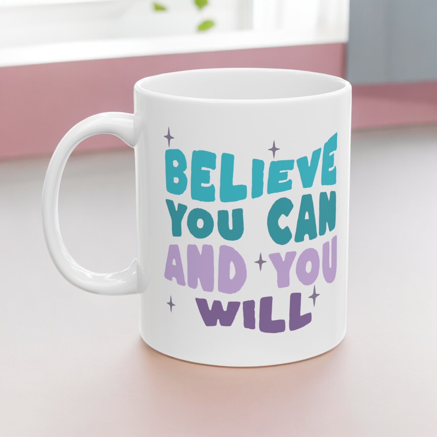 Believe you can and you will ceramic 11oz mug