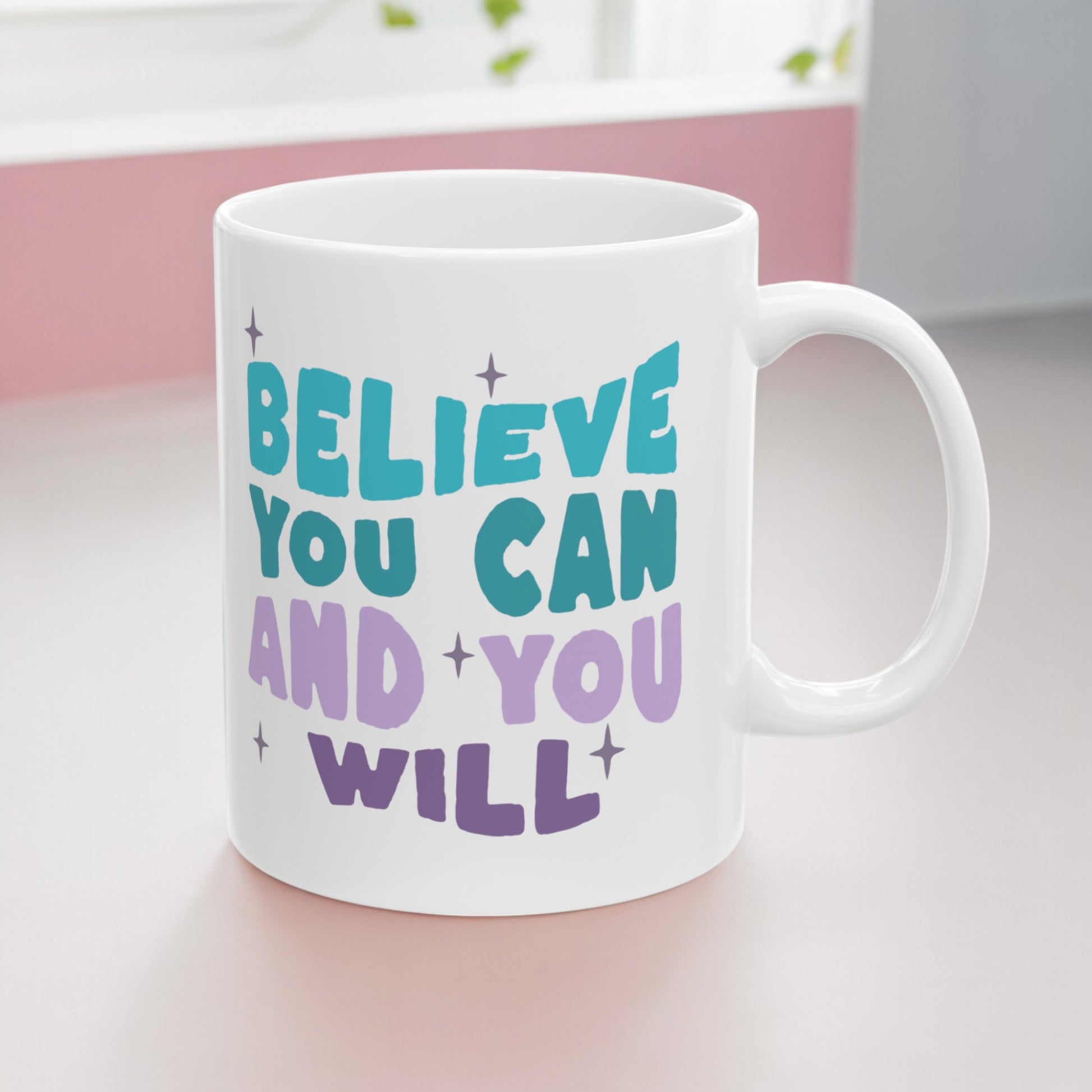 Believe you can and you will ceramic 11oz mug