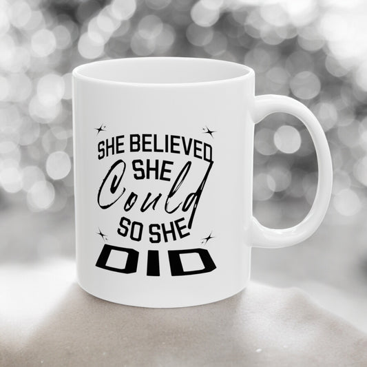 She Believed She Could Ceramic Mug - Empower Women Believe Inspirational Motivation Coffee Cup 11oz